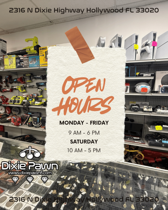 Inside view of Dixie Pawn & Jewelry in Hollywood, FL showing gold jewelry and tools on display, with a taped paper note listing store hours for Monday–Friday 9AM–6PM and Saturday 10AM–5PM at 2316 N Dixie Highway, Hollywood, FL 33020.